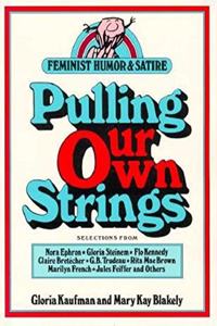 Pulling Our Own Strings: Feminist Humor and Satire