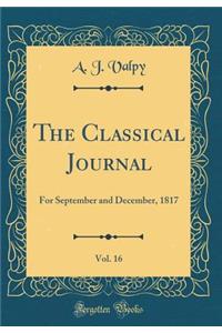 The Classical Journal, Vol. 16: For September and December, 1817 (Classic Reprint)