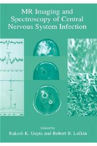 MR Imaging and Spectroscopy of Central Nervous System Infection