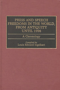 Press and Speech Freedoms in the World, from Antiquity Until 1998: A Chronology