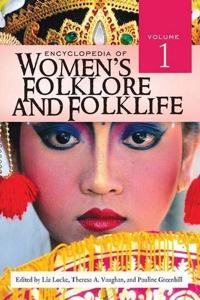 Encyclopedia of Women's Folklore and Folklife: Volume 1: A-L