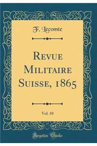 Revue Militaire Suisse, 1865, Vol. 10 (Classic Reprint)