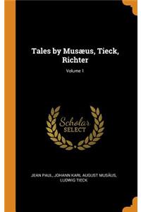 Tales by Musæus, Tieck, Richter; Volume 1