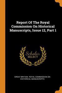 Report of the Royal Commission on Historical Manuscripts, Issue 12, Part 1
