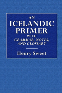 Icelandic Primer - With Grammar, Notes, and Glossary