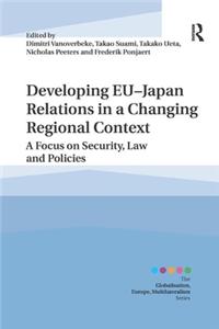Developing EU-Japan Relations in a Changing Regional Context
