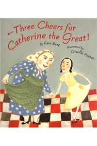 Three Cheers for Catherine the Great!