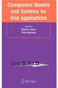 Component Models and Systems for Grid Applications
