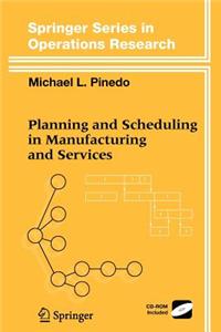 Planning and Scheduling in Manufacturing and Services