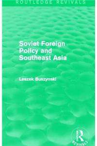 Soviet Foreign Policy and Southeast Asia (Routledge Revivals)