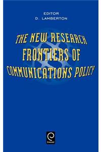 The New Research Frontiers of Communications Policy