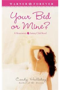 Your Bed Or Mine