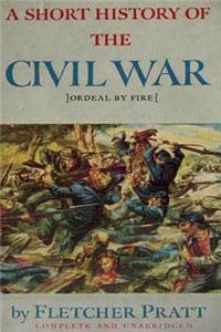 A Short History of the Civil War: Ordeal by Fire