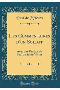 Les Commentaires d'Un Soldat: Avec Une Prï¿½face de Paul de Saint-Victor (Classic Reprint)