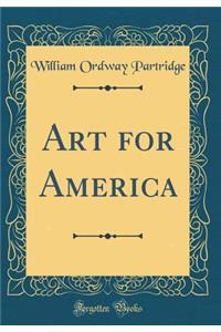 Art for America (Classic Reprint)