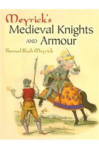 Meyrick's Medieval Knights and Armour