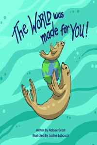 World Was Made For You