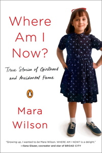 Where Am I Now? True Stories of Girlhood and Accidental Fame: True Stories of Girlhood and Accidental Fame