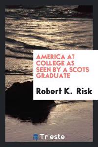 America at College as Seen by a Scots Graduate