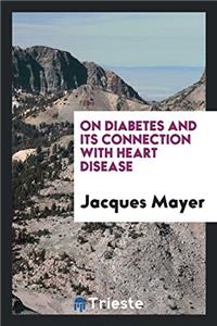 On Diabetes and Its Connection with Heart Disease