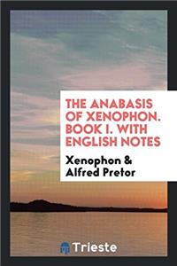 Anabasis of Xenophon. Book I. with English Notes