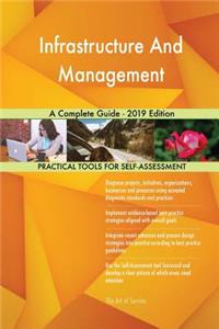 Infrastructure And Management A Complete Guide - 2019 Edition