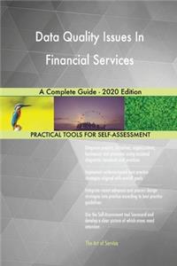 Data Quality Issues In Financial Services A Complete Guide - 2020 Edition