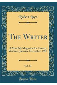 The Writer, Vol. 14: A Monthly Magazine for Literary Workers; January-December, 1901 (Classic Reprint)