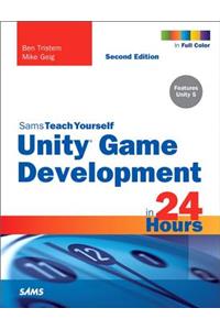 Unity Game Development in 24 Hours, Sams Teach Yourself