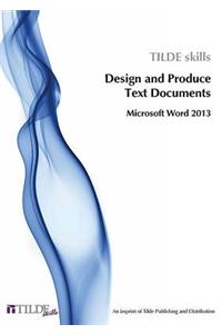 Microsoft Word 2013: Design and Produce Text Documents