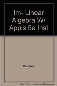 Im- Linear Algebra W/ Appls 5e Instructor Manual