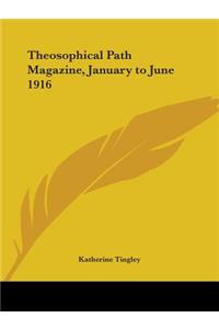 Theosophical Path Magazine, January to June 1916