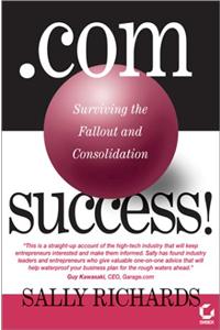 Dot.com Success!: Surviving the Fallout and Consolidation