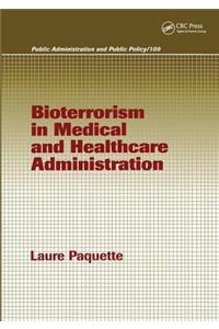 Bioterrorism in Medical and Healthcare Administration