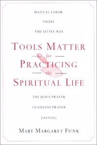 Tools Matter for Practicing the Spiritual Life