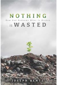 Nothing Is Wasted