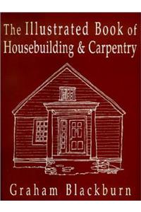 The Illustrated Book of Housebuilding and Carpentry