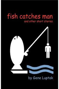 Fish Catches Man and Other Short Stories
