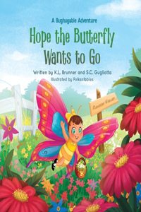 Hope the Butterfly Wants to Go: A Bughugable Adventure