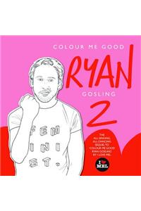 Colour Me Good Ryan Gosling 2