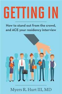 Getting In: How to stand out from the crowd and ACE your residency interview