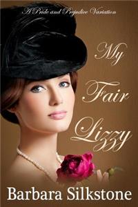 My Fair Lizzy: A Pride and Prejudice Regency Variation