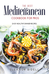 The Best Mediterranean Cookbook for Pros