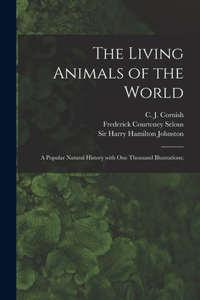 Living Animals of the World; a Popular Natural History With One Thousand Illustrations;