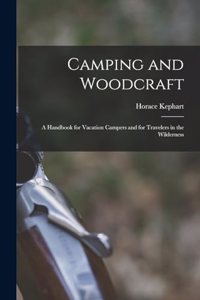 Camping and Woodcraft; a Handbook for Vacation Campers and for Travelers in the Wilderness