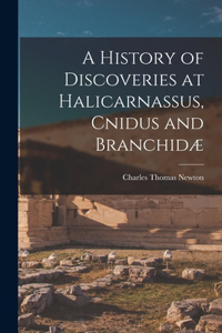 History of Discoveries at Halicarnassus, Cnidus and Branchidæ