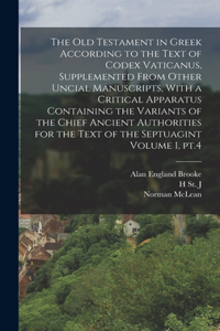 Old Testament in Greek According to the Text of Codex Vaticanus, Supplemented From Other Uncial Manuscripts, With a Critical Apparatus Containing the Variants of the Chief Ancient Authorities for the Text of the Septuagint Volume 1, pt.4