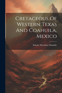 Cretaceous Of Western Texas And Coahuila, Mexico