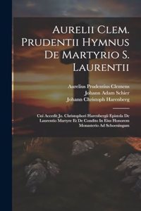 Aurelii Clem. Prudentii Hymnus De Martyrio S. Laurentii