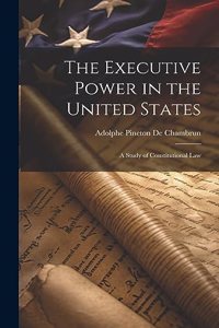Executive Power in the United States
